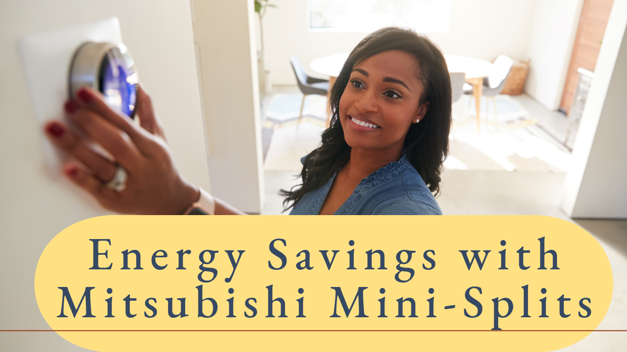 Energy Savings with Mitsubishi Mini-Splits