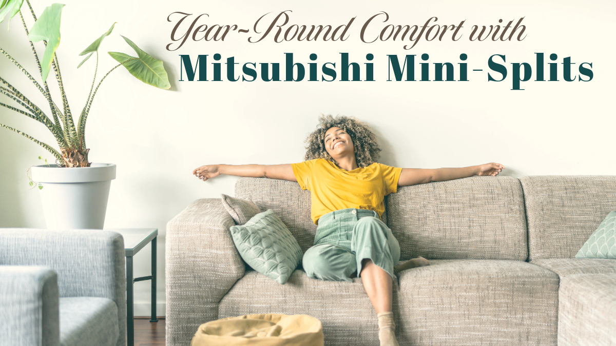 Year-Round Comfort with Mitsubishi Mini-Splits